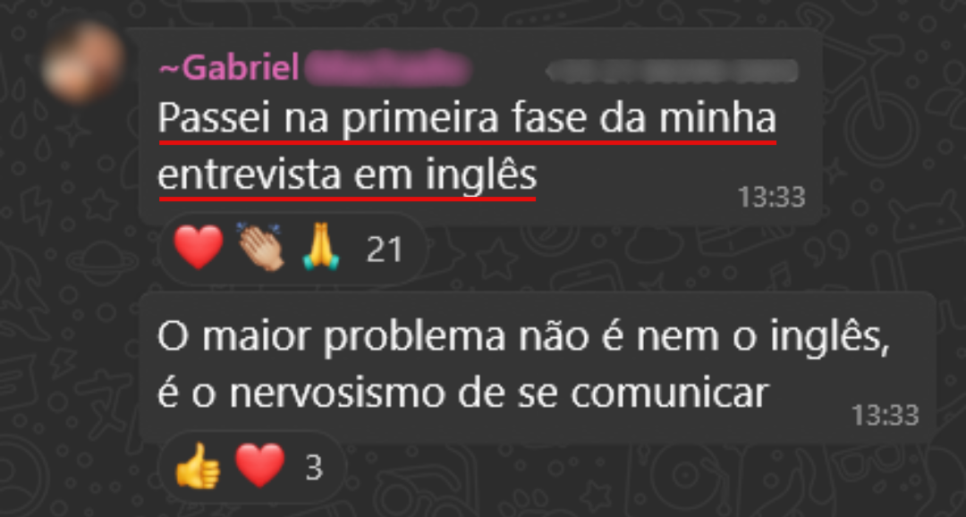 Mensagem de aluno: passei na primeira fase da minha entrevista em inglês. O maior problema não é nem o inglês, é o nervosismo de se comunicar